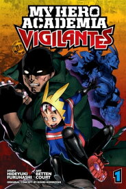 My Hero Academia: Vigilantes, Vol. 1【電子書籍】[ Hideyuki Furuhashi ]