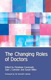 The Changing Roles of Doctors【電子書籍】[ Penny Cavenagh ]