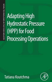 Adapting High Hydrostatic Pressure (HPP) for Food Processing Operations【電子書籍】[ Tatiana Koutchma ]