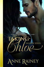Taking Chloe【電子書籍】[ Anne Rainey ]