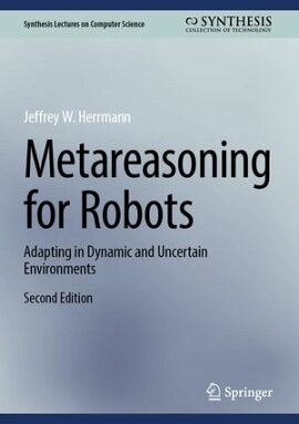 Metareasoning for Robots Adapting in Dynamic and Uncertain Environments
