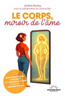 Le corps, miroir de l'âme - Morphopsychologie et spiritualité pour maîtriser son poids et retrouver l'équilibre intérieur
