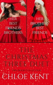 The Christmas Three Duet: Two Book Collection【電子書籍】[ Chloe Kent ]