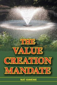 The Value-Creation Mandate【電子書籍】[ Nat Isimeme ]