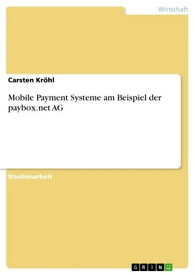 Mobile Payment Systeme am Beispiel der paybox.net AG【電子書籍】[ Carsten Kr?hl ]