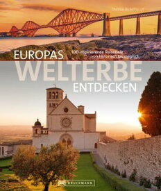 Europas Welterbe entdecken 100 inspirierende Reiseziele von historisch bis magisch【電子書籍】[ Thomas Bickelhaupt ]
