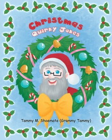 Christmas Quirky Jokes【電子書籍】[ Tammy M. Shoemate (Grammy Tammy) ]