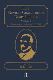 The Neville Chamberlain Diary Letters Volume 1: The Making of a Politician, 1915?20【電子書籍】