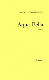 Aqua bella【電子書籍】[ Daniel Desmarquest ]