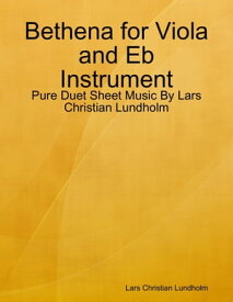 Bethena for Viola and Eb Instrument - Pure Duet Sheet Music By Lars Christian Lundholm【電子書籍】[ Lars Christian Lundholm ]