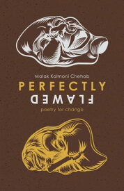 Perfectly Flawed poetry for change【電子書籍】[ Malak Kalmoni, MA ]
