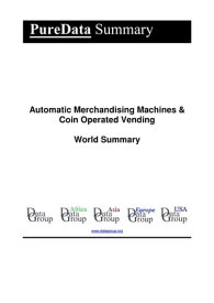 Automatic Merchandising Machines & Coin Operated Vending World Summary Market Sector Values & Financials by Country【電子書籍】[ Editorial DataGroup ]