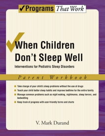 When Children Don't Sleep Well Interventions for Pediatric Sleep Disorders Parent Workbook【電子書籍】[ V. Mark Durand ]