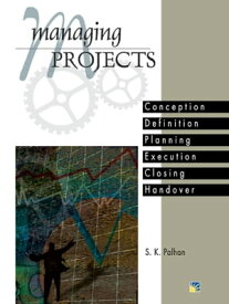 Managing Projects【電子書籍】[ S.K Palhan ]
