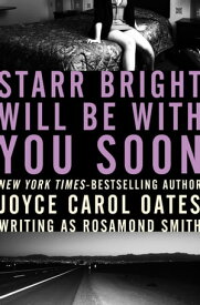 Starr Bright Will Be with You Soon【電子書籍】[ Joyce Carol Oates ]
