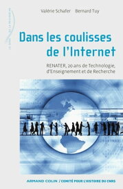 Dans les coulisses de l'internet RENATER, 20 ans de Technologie, d'Enseignement et de Recherche【電子書籍】[ Val?rie Schafer ]