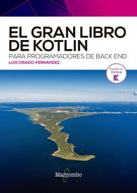 El gran libro de Kotlin para programadores de back end【電子書籍】[ Lu?s Criado-Fern?ndez ]