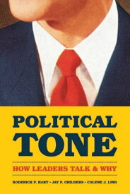 Political Tone How Leaders Talk and Why【電子書籍】[ Roderick P. Hart ]