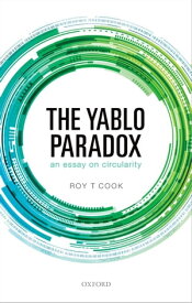 The Yablo Paradox An Essay on Circularity【電子書籍】[ Roy T Cook ]