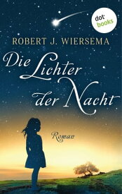 Die Lichter der Nacht Roman【電子書籍】[ Robert J. Wiersema ]