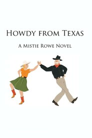 Howdy from Texas A Mistie Rowe Novel【電子書籍】[ Mistie ]