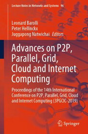 Advances on P2P, Parallel, Grid, Cloud and Internet Computing Proceedings of the 14th International Conference on P2P, Parallel, Grid, Cloud and Internet Computing (3PGCIC-2019)【電子書籍】