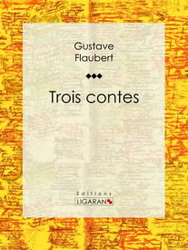 Trois contes【電子書籍】[ Gustave Flaubert ]