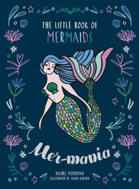 Mermania: The Little Book of Mermaids【電子書籍】[ Rachel Federman ]