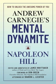 Andrew Carnegie's Mental Dynamite How to Unlock the Awesome Power of You【電子書籍】[ Napoleon Hill ]