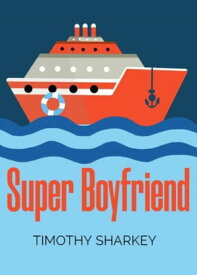 Super boyfriend【電子書籍】[ TIMOTHY SHARKEY ]