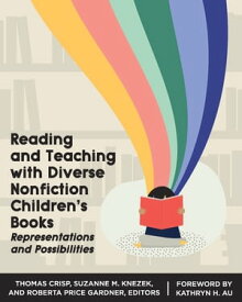 Reading and Teaching with Diverse Nonfiction Children’s Books Representations and Possibilities【電子書籍】[ Thomas Crisp ]