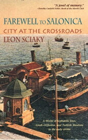 Farewell to Salonica City at the Crossroads【電子書籍】[ Leon Sciaky ]