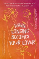 When Longing Becomes Your Lover