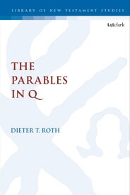 The Parables in Q【電子書籍】[ Dr Dieter Roth ]