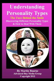 Understanding Personality Types-The Face Behind The Smile!【電子書籍】[ Advanced Buy Media Group ]