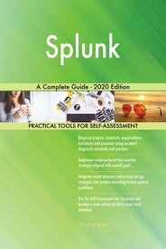 Splunk A Complete Guide - 2020 Edition【電子書籍】[ Gerardus Blokdyk ]