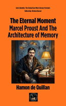 The Eternal Moment: Marcel Proust And The Architecture of Memory