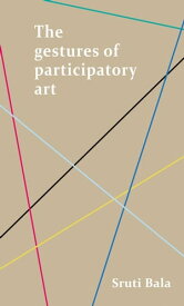 The gestures of participatory art【電子書籍】[ Sruti Bala ]