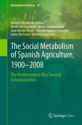 The Social Metabolism of Spanish Agriculture, 1900–2008 The Mediterranean Way Towards Industrialization