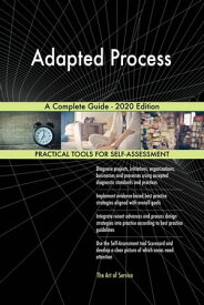 Adapted Process A Complete Guide - 2020 Edition【電子書籍】[ Gerardus Blokdyk ]