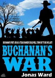 Buchanan 1: Buchanan's War (A Buchanan Western)【電子書籍】[ Jonas Ward ]