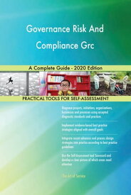 Governance Risk And Compliance Grc A Complete Guide - 2020 Edition【電子書籍】[ Gerardus Blokdyk ]