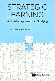 Strategic Learning: A Holistic Approach To Studying【電子書籍】[ Robert K Kamei ]