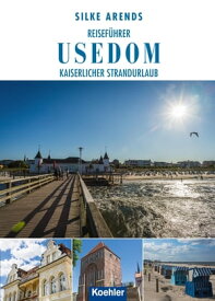 Reisef?hrer Usedom Kaiserlicher Strandurlaub【電子書籍】[ Silke Arends ]