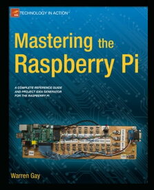 Mastering the Raspberry Pi【電子書籍】[ Warren Gay ]