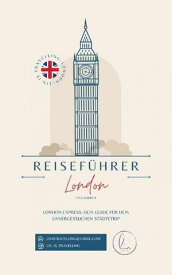 Reisef?hrer London London Express: Dein Guide f?r dein unvergesslichen St?dtetrip【電子書籍】[ Lin Grabher ]