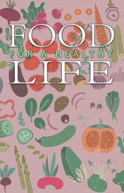 Food For A Healthy Life【電子書籍】[ Anonymous ]