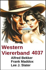 Western Viererband 4037 【電子書籍】[ Alfred Bekker ]
