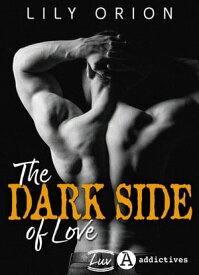 The Dark Side of Love【電子書籍】[ Lily Orion ]