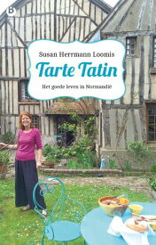 Tarte tatin het goede leven in Normandie【電子書籍】[ Susan Herrmann Loomis ]